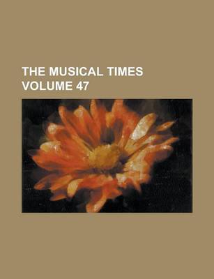 Book cover for The Musical Times Volume 47