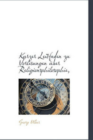 Cover of Kurzer Leitfaden Zu Vorlesungen Uber Religionsphilosophie,