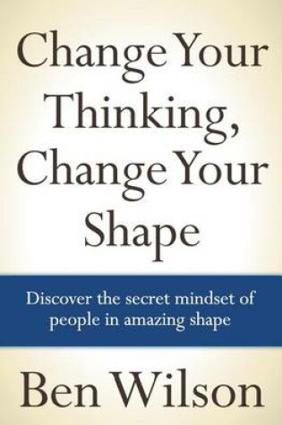 Cover of Change Your Thinking, Change Your Shape