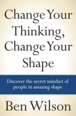 Book cover for Change Your Thinking, Change Your Shape