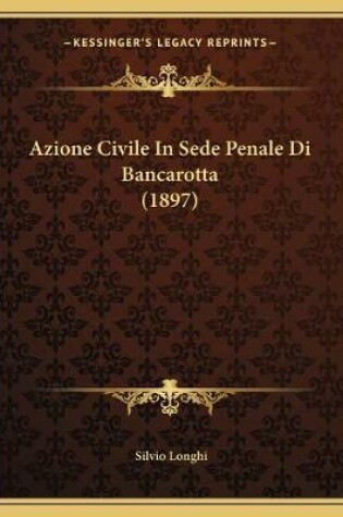 Cover of Azione Civile In Sede Penale Di Bancarotta (1897)