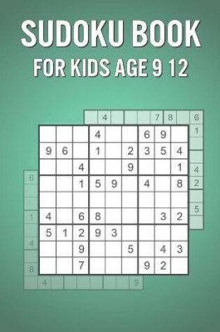 Cover of Sudoku Book For Kids Age 9 12