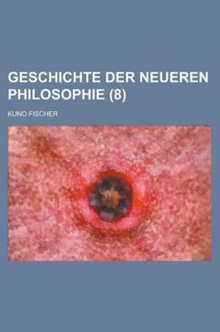 Cover of Geschichte Der Neueren Philosophie (8)