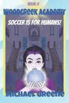Book cover for Soccer is for Humans!