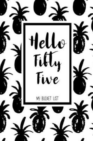 Cover of Hello Fifty Five My Bucket List
