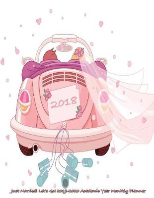 Cover of Just Married! Let's Go! 2017-2018 Academic Year Monthly Planner