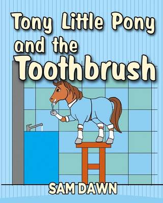Book cover for Tony Little Pony and the Toothbrush