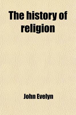 Book cover for The History of Religion (Volume 1); A Rational Account of the True Religion