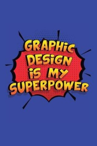 Cover of Graphic Design Is My Superpower