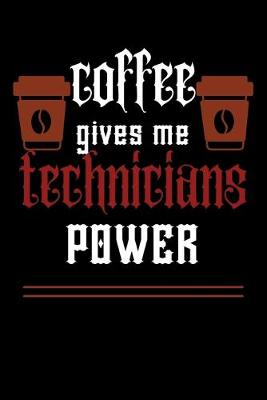 Book cover for COFFEE gives me technicians power