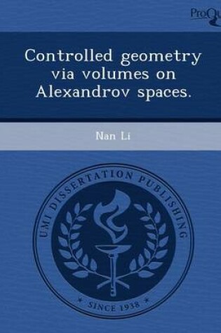 Cover of Controlled Geometry Via Volumes on Alexandrov Spaces