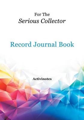 Book cover for For The Serious Collector Record Journal Book