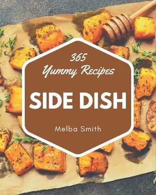 Book cover for 365 Yummy Side Dish Recipes