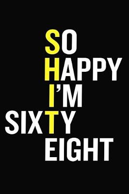 Book cover for So Happy I'm Sixty Eight