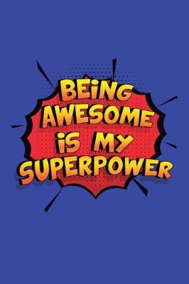 Book cover for Being Awesome Is My Superpower
