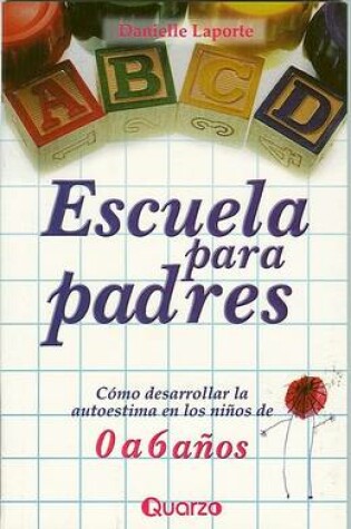 Cover of Escuela Para Padres 0 A 6 Anos