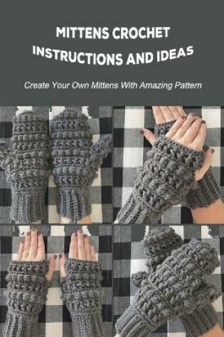 Cover of Mittens Crochet Instructions and Ideas