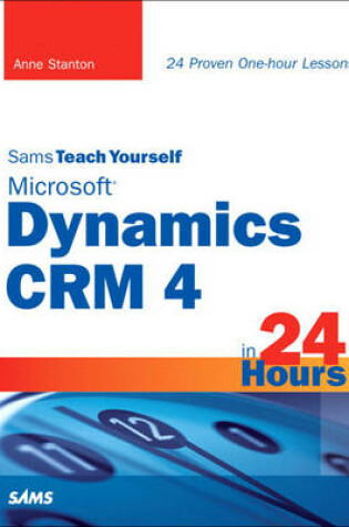 Cover of Sams Teach Yourself Microsoft Dynamics CRM 4 in 24 Hours