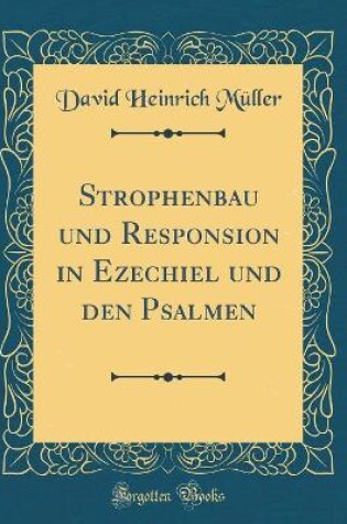 Cover of Strophenbau Und Responsion in Ezechiel Und Den Psalmen (Classic Reprint)