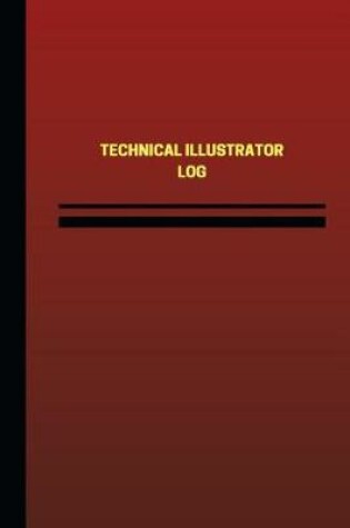 Cover of Technical Illustrator Log (Logbook, Journal - 124 pages, 6 x 9 inches)