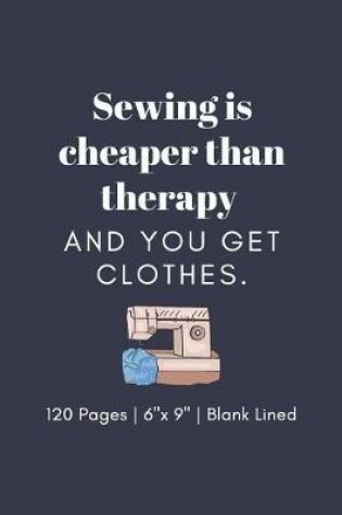 Cover of Sewing is cheaper than therapy and you get clothes.