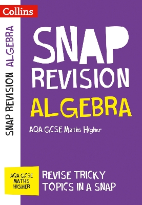 Cover of AQA GCSE 9-1 Maths Higher Algebra (Papers 1, 2 & 3) Revision Guide