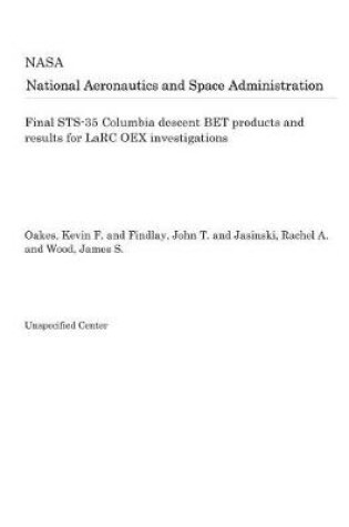 Cover of Final Sts-35 Columbia Descent Bet Products and Results for Larc Oex Investigations