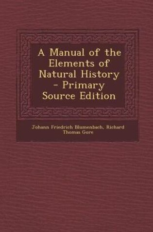 Cover of A Manual of the Elements of Natural History - Primary Source Edition