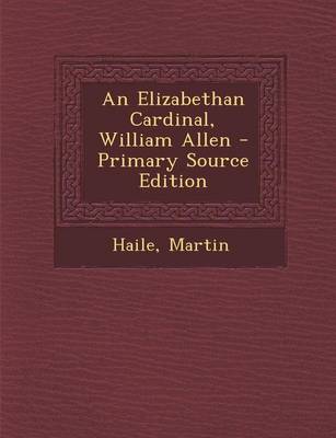 Book cover for An Elizabethan Cardinal, William Allen - Primary Source Edition