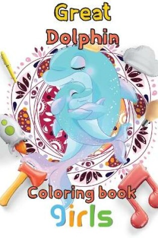 Cover of Great Dolphin Coloring book girls