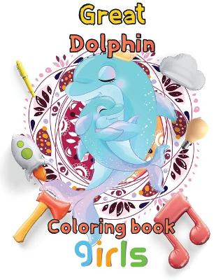 Book cover for Great Dolphin Coloring book girls