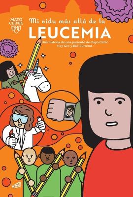 Cover of Mi Vida M�s All� de la Leucemia: Una Historia de Una Paciente de Mayo Clinic