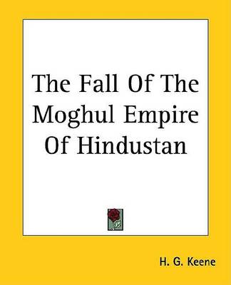 Book cover for The Fall of the Moghul Empire of Hindustan