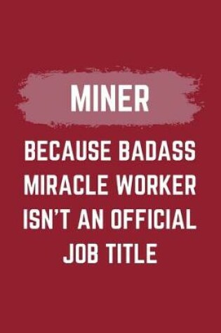 Cover of Miner Because Badass Miracle Worker Isn't An Official Job Title