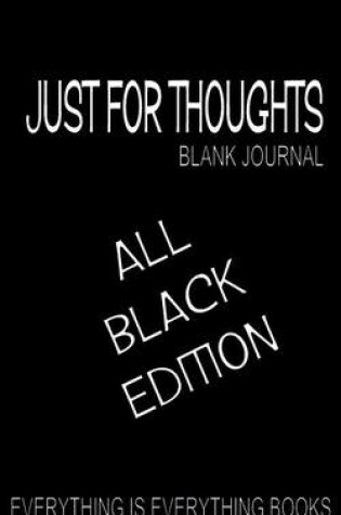 Cover of Just For Thoughts ALL BLACK PAPER ED. Soft Cover Blank Journal