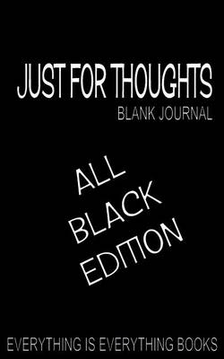 Book cover for Just For Thoughts ALL BLACK PAPER ED. Soft Cover Blank Journal