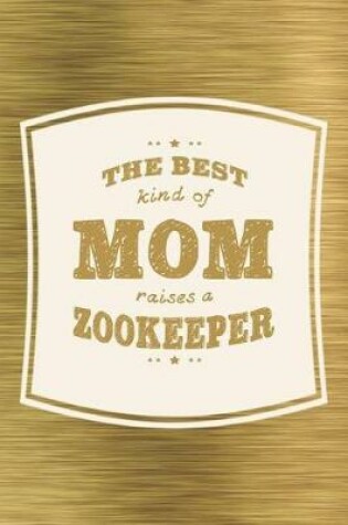 Cover of The Best Kind Of Mom Raises A Zookeeper