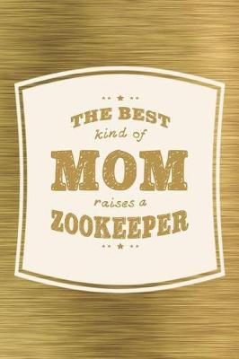 Book cover for The Best Kind Of Mom Raises A Zookeeper