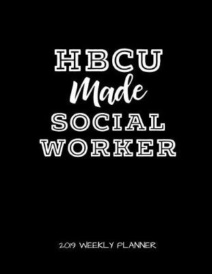 Book cover for Hbcu Made Social Worker 2019 Weekly Planner