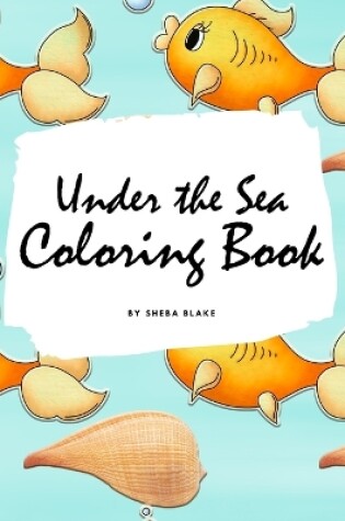 Cover of Under the Sea Coloring Book for Children (8.5x8.5 Coloring Book / Activity Book)