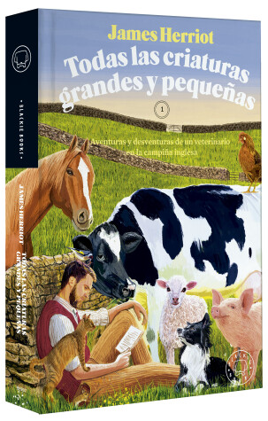 Book cover for Todas las criaturas grandes y pequeñas: Aventuras y desventuras de un veterinari o en la campiña inglesa / All Creatures Great and Small