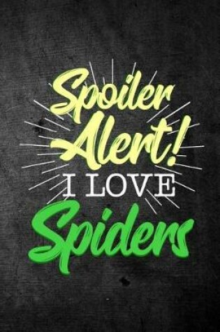 Cover of Spoiler Alert I Love Spiders
