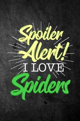 Book cover for Spoiler Alert I Love Spiders