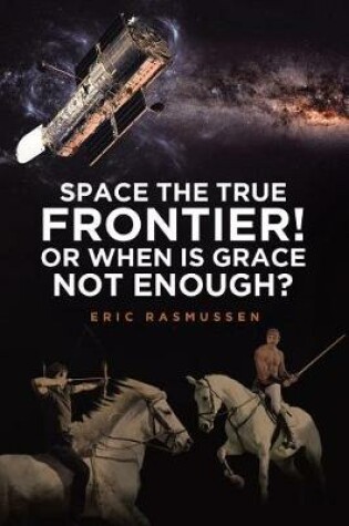 Cover of Space The True Frontier! Or When Is Grace Not Enough?