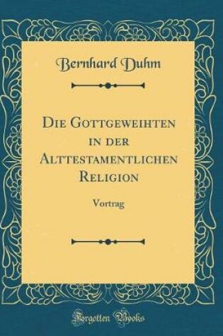 Cover of Die Gottgeweihten in Der Alttestamentlichen Religion