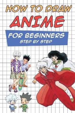 Cover of How to Draw Anime For Beginners Step By Step