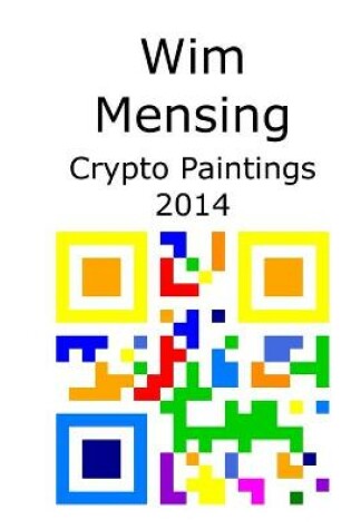 Cover of Wim Mensing Crypto Paintings 2014