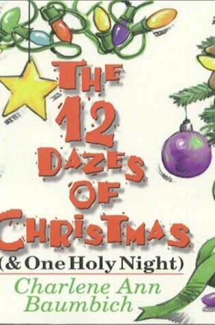 Cover of The 12 Dazes of Christmas--And One Holy Night