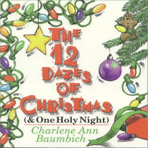 Book cover for The 12 Dazes of Christmas--And One Holy Night