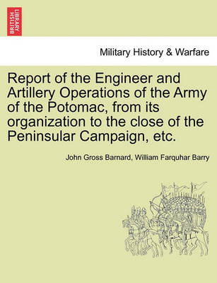 Book cover for Report of the Engineer and Artillery Operations of the Army of the Potomac, from Its Organization to the Close of the Peninsular Campaign, Etc.